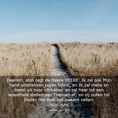 Picture 03 - Ezechiël 25:13 NLD - Daarom, alzo zegt de Heere HEERE: Ik zal ook Mijn - Bible Verse Picture