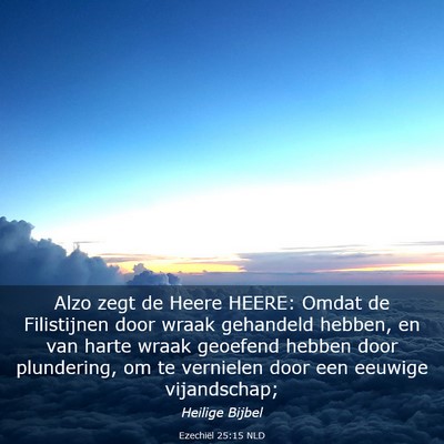 Picture 03 - Ezechiël 25:15 NLD - Alzo zegt de Heere HEERE: Omdat de Filistijnen - Bible Verse Picture