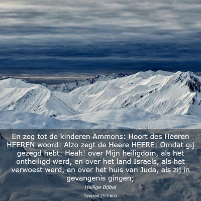 Picture 03 - Ezechiël 25:3 NLD - En zeg tot de kinderen Ammons: Hoort des Heeren - Bible Verse Picture