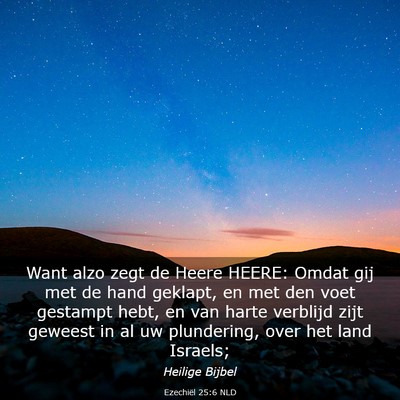 Picture 03 - Ezechiël 25:6 NLD - Want alzo zegt de Heere HEERE: Omdat gij met de - Bible Verse Picture