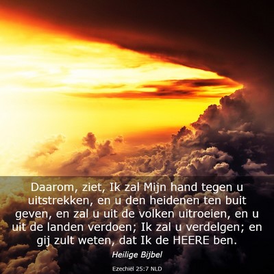 Picture 03 - Ezechiël 25:7 NLD - Daarom, ziet, Ik zal Mijn hand tegen u - Bible Verse Picture