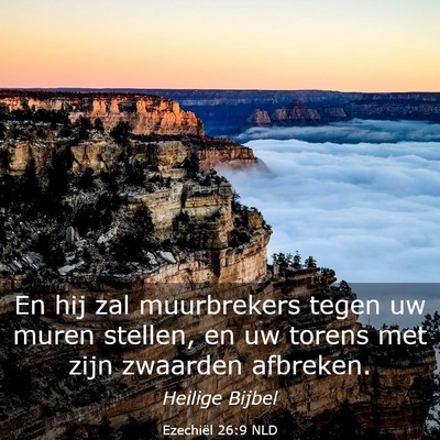 Picture 03 - Ezechiël 26:9 NLD - En hij zal muurbrekers tegen uw muren stellen, en - Bible Verse Picture