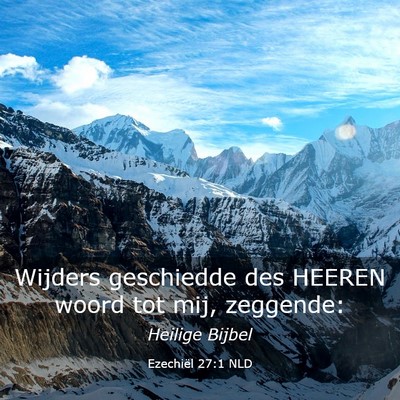 Picture 03 - Ezechiël 27:1 NLD - Wijders geschiedde des HEEREN woord tot mij, - Bible Verse Picture