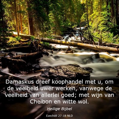 Picture 03 - Ezechiël 27:18 NLD - Damaskus dreef koophandel met u, om de veelheid - Bible Verse Picture