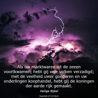 Picture 03 - Ezechiël 27:33 NLD - Als uw marktwaren uit de zeeen voortkwamen, hebt - Bible Verse Picture