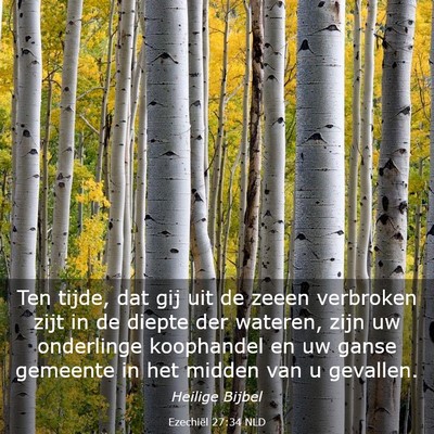 Picture 03 - Ezechiël 27:34 NLD - Ten tijde, dat gij uit de zeeen verbroken zijt in - Bible Verse Picture