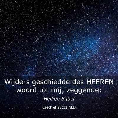 Picture 03 - Ezechiël 28:11 NLD - Wijders geschiedde des HEEREN woord tot mij, - Bible Verse Picture
