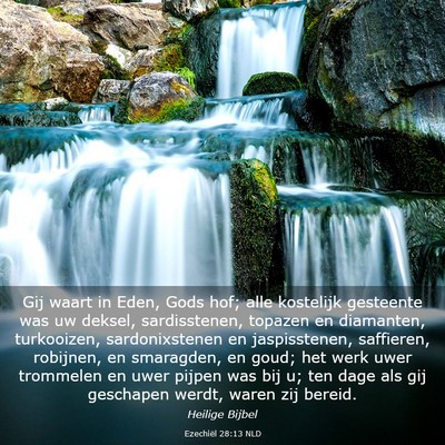 Picture 03 - Ezechiël 28:13 NLD - Gij waart in Eden, Gods hof; alle kostelijk - Bible Verse Picture