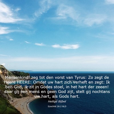Picture 03 - Ezechiël 28:2 NLD - Mensenkind! zeg tot den vorst van Tyrus: Zo zegt - Bible Verse Picture