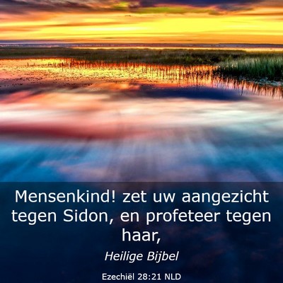 Picture 03 - Ezechiël 28:21 NLD - Mensenkind! zet uw aangezicht tegen Sidon, en - Bible Verse Picture