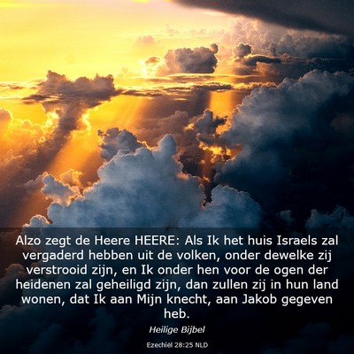 Picture 03 - Ezechiël 28:25 NLD - Alzo zegt de Heere HEERE: Als Ik het huis Israels - Bible Verse Picture