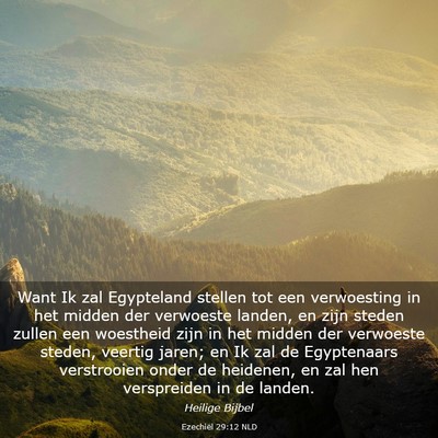 Picture 03 - Ezechiël 29:12 NLD - Want Ik zal Egypteland stellen tot een - Bible Verse Picture