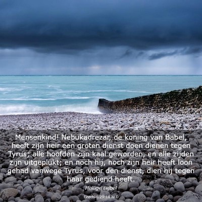 Picture 03 - Ezechiël 29:18 NLD - Mensenkind! Nebukadrezar, de koning van Babel, - Bible Verse Picture