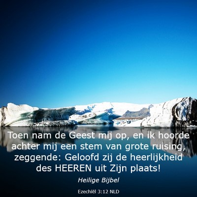 Picture 03 - Ezechiël 3:12 NLD - Toen nam de Geest mij op, en ik hoorde achter mij - Bible Verse Picture