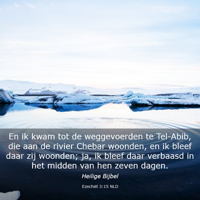 Picture 03 - Ezechiël 3:15 NLD - En ik kwam tot de weggevoerden te Tel-Abib, die - Bible Verse Picture