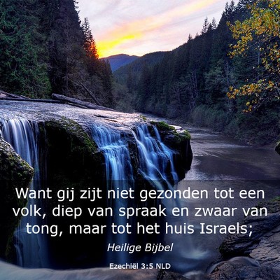 Picture 03 - Ezechiël 3:5 NLD - Want gij zijt niet gezonden tot een volk, diep - Bible Verse Picture