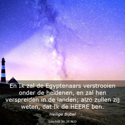 Picture 03 - Ezechiël 30:26 NLD - En Ik zal de Egyptenaars verstrooien onder de - Bible Verse Picture