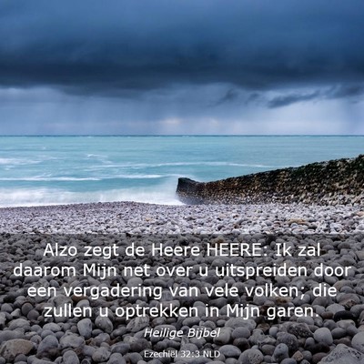 Picture 03 - Ezechiël 32:3 NLD - Alzo zegt de Heere HEERE: Ik zal daarom Mijn net - Bible Verse Picture
