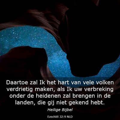 Picture 03 - Ezechiël 32:9 NLD - Daartoe zal Ik het hart van vele volken - Bible Verse Picture