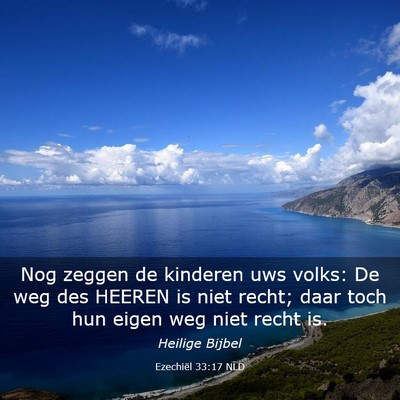 Picture 03 - Ezechiël 33:17 NLD - Nog zeggen de kinderen uws volks: De weg des - Bible Verse Picture