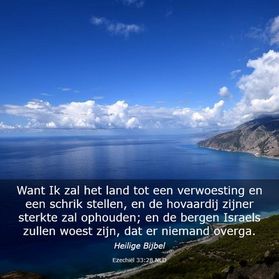 Picture 03 - Ezechiël 33:28 NLD - Want Ik zal het land tot een verwoesting en een - Bible Verse Picture