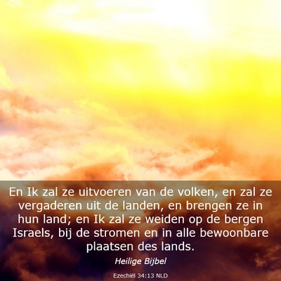 Picture 03 - Ezechiël 34:13 NLD - En Ik zal ze uitvoeren van de volken, en zal ze - Bible Verse Picture