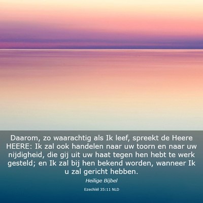 Picture 03 - Ezechiël 35:11 NLD - Daarom, zo waarachtig als Ik leef, spreekt de - Bible Verse Picture