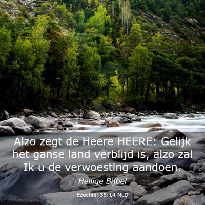 Picture 03 - Ezechiël 35:14 NLD - Alzo zegt de Heere HEERE: Gelijk het ganse land - Bible Verse Picture