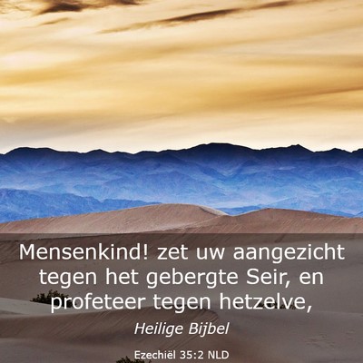 Picture 03 - Ezechiël 35:2 NLD - Mensenkind! zet uw aangezicht tegen het gebergte - Bible Verse Picture