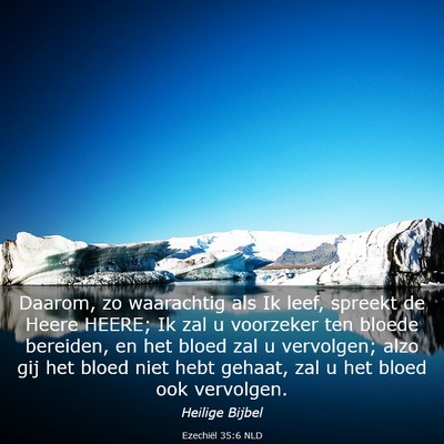 Picture 03 - Ezechiël 35:6 NLD - Daarom, zo waarachtig als Ik leef, spreekt de - Bible Verse Picture