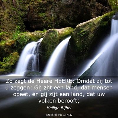 Picture 03 - Ezechiël 36:13 NLD - Zo zegt de Heere HEERE: Omdat zij tot u zeggen: - Bible Verse Picture