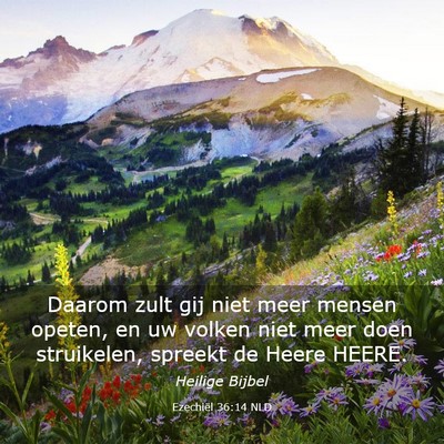 Picture 03 - Ezechiël 36:14 NLD - Daarom zult gij niet meer mensen opeten, en uw - Bible Verse Picture