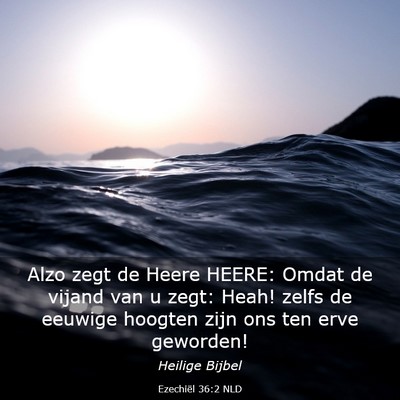 Picture 03 - Ezechiël 36:2 NLD - Alzo zegt de Heere HEERE: Omdat de vijand van u - Bible Verse Picture