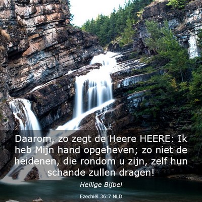 Picture 03 - Ezechiël 36:7 NLD - Daarom, zo zegt de Heere HEERE: Ik heb Mijn hand - Bible Verse Picture