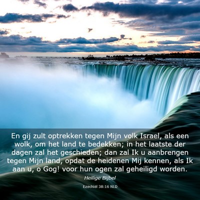 Picture 03 - Ezechiël 38:16 NLD - En gij zult optrekken tegen Mijn volk Israel, als - Bible Verse Picture