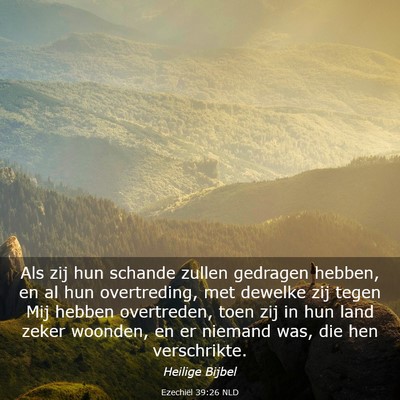 Picture 03 - Ezechiël 39:26 NLD - Als zij hun schande zullen gedragen hebben, en al - Bible Verse Picture