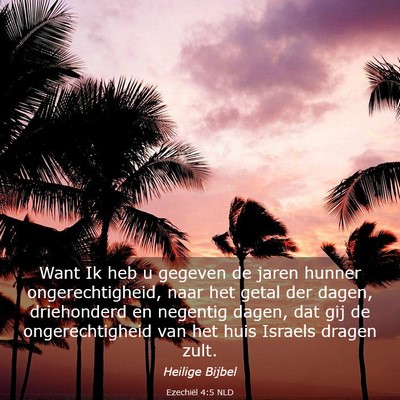Picture 03 - Ezechiël 4:5 NLD - Want Ik heb u gegeven de jaren hunner - Bible Verse Picture