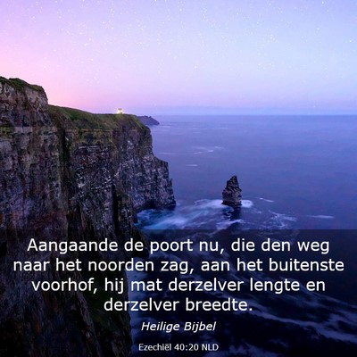 Picture 03 - Ezechiël 40:20 NLD - Aangaande de poort nu, die den weg naar het - Bible Verse Picture