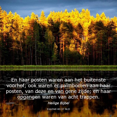 Picture 03 - Ezechiël 40:37 NLD - En haar posten waren aan het buitenste voorhof; - Bible Verse Picture