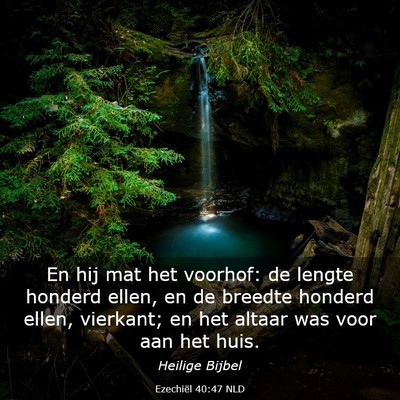 Picture 03 - Ezechiël 40:47 NLD - En hij mat het voorhof: de lengte honderd ellen, - Bible Verse Picture