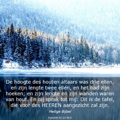 Picture 03 - Ezechiël 41:22 NLD - De hoogte des houten altaars was drie ellen, en - Bible Verse Picture