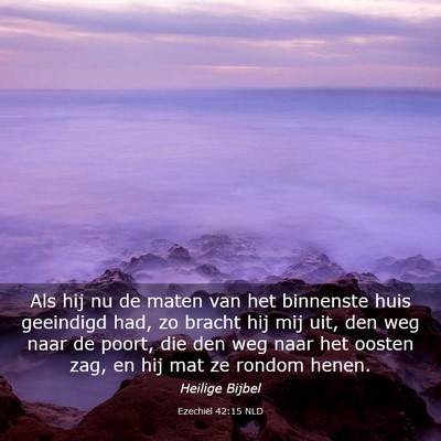 Picture 03 - Ezechiël 42:15 NLD - Als hij nu de maten van het binnenste huis - Bible Verse Picture