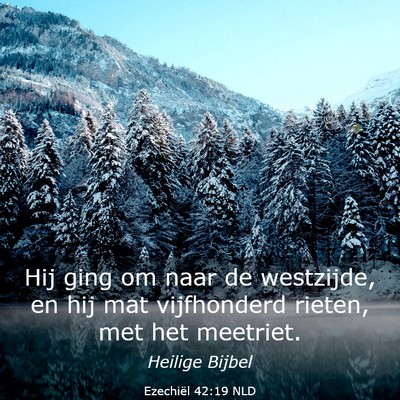 Picture 03 - Ezechiël 42:19 NLD - Hij ging om naar de westzijde, en hij mat - Bible Verse Picture