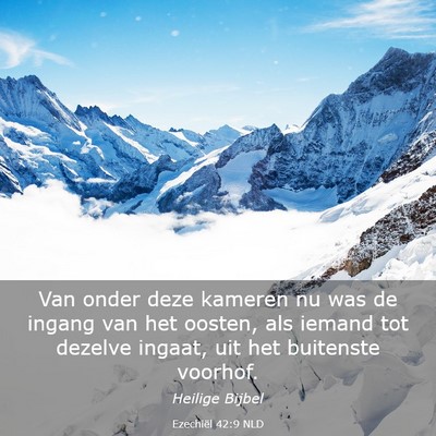 Picture 03 - Ezechiël 42:9 NLD - Van onder deze kameren nu was de ingang van het - Bible Verse Picture
