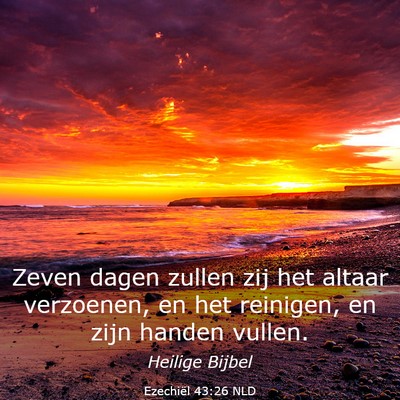 Picture 03 - Ezechiël 43:26 NLD - Zeven dagen zullen zij het altaar verzoenen, en - Bible Verse Picture