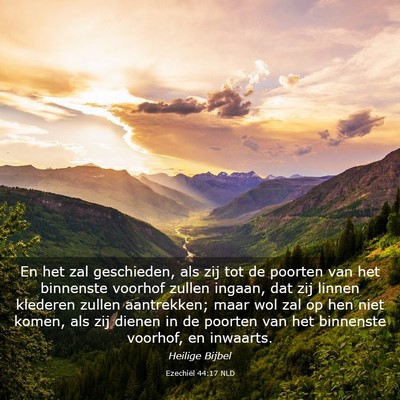 Picture 03 - Ezechiël 44:17 NLD - En het zal geschieden, als zij tot de poorten van - Bible Verse Picture