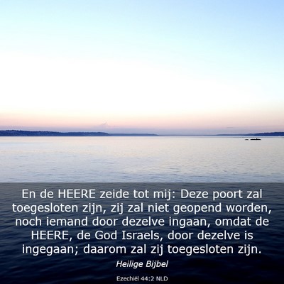 Picture 03 - Ezechiël 44:2 NLD - En de HEERE zeide tot mij: Deze poort zal - Bible Verse Picture