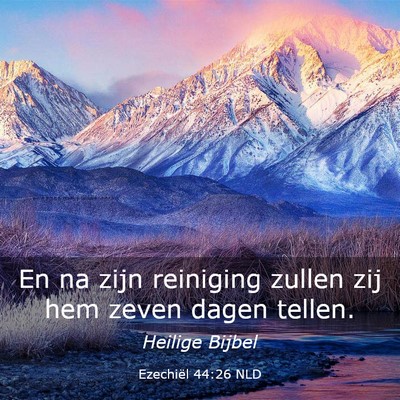 Picture 03 - Ezechiël 44:26 NLD - En na zijn reiniging zullen zij hem zeven dagen - Bible Verse Picture