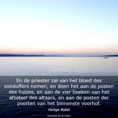 Picture 03 - Ezechiël 45:19 NLD - En de priester zal van het bloed des zondoffers - Bible Verse Picture