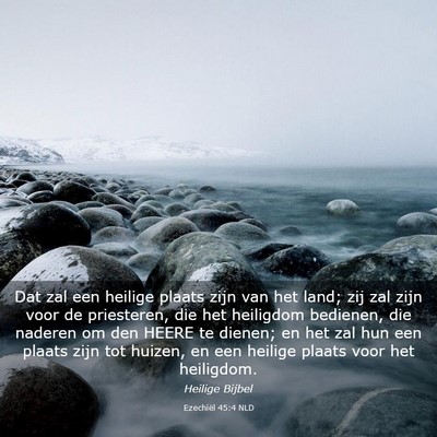 Picture 03 - Ezechiël 45:4 NLD - Dat zal een heilige plaats zijn van het land; zij - Bible Verse Picture